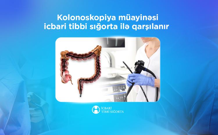 Kolonoskopiya müayinəsi icbari tibbi sığorta ilə qarşılanır 