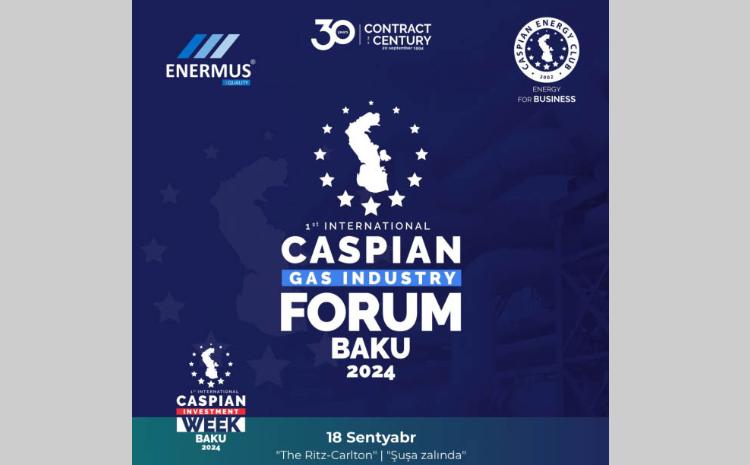 “Caspian Gas Industry Forum”da iştirak edəcək spikerlərin adları açıqlanıb 