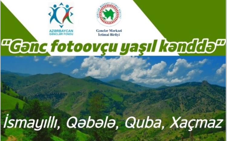 “Gənc fotoovçu yaşıl kənddə” adlı layihənin icrasına başlanılıb 