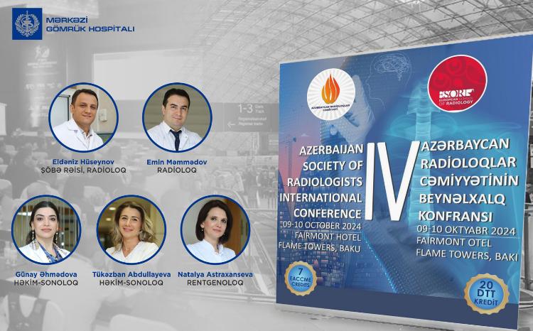 Mərkəzi Gömrük Hospitalının radioloqları IV Beynəlxalq konfransda iştirak edəcəklər 