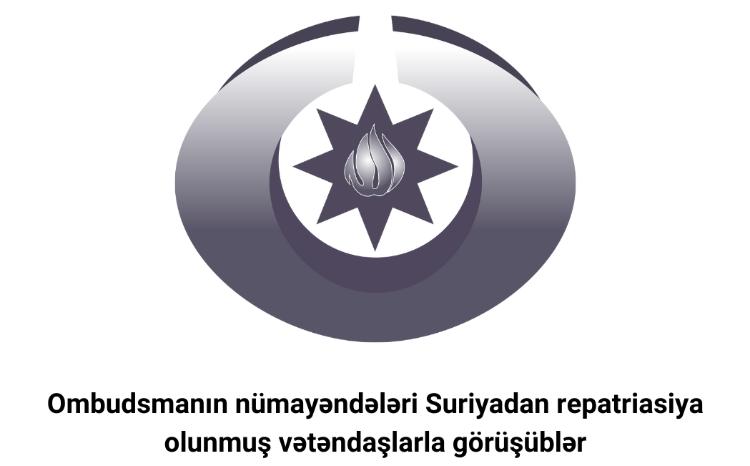Ombudsmanın nümayəndələri Suriyadan repatriasiya olunmuş vətəndaşlarla görüşüblər 