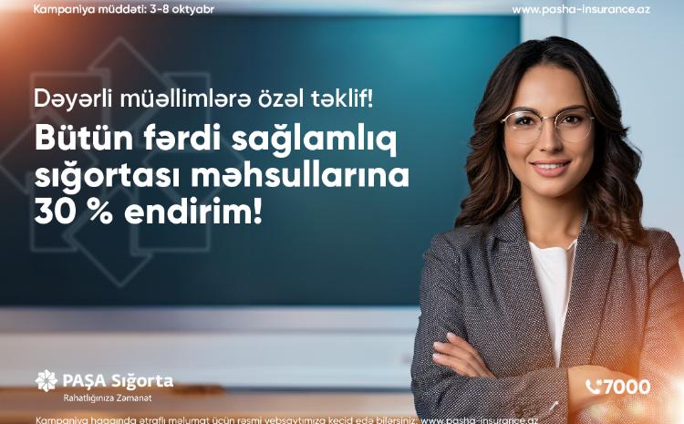 PAŞA Sığorta sağlamlıq sığortası məhsullarında müəllimlərə özəl kampaniya elan edir! 