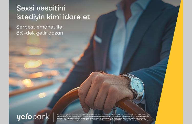 “Yelo Sərbəst” ilə əmanətini istədiyin kimi idarə et 