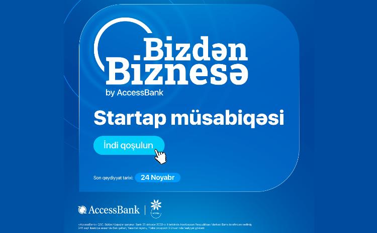 Join the AccessBank Startup Competition "Bizdən Biznesə" and Kickstart Your Business! 
