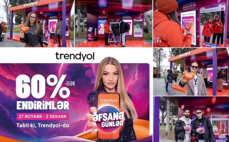 “Trendyol”dan azərbaycanlı müştərilər üçün “Əfsanə günlər” kampaniyası 
