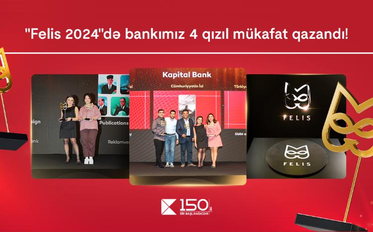 Kapital Bank rekord göstərici ilə 4 qızıl “Felis” mükafatı qazandı 