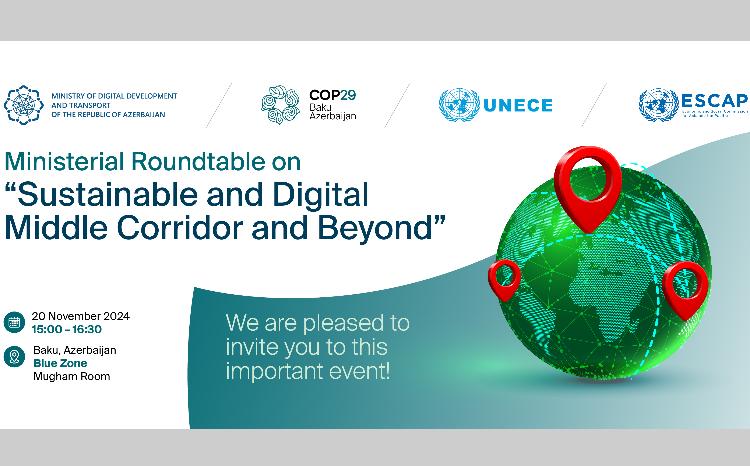 COP29 çərçivəsində “Dayanıqlı, rəqəmsal Orta Dəhliz və onun hüdudlarından kənar” mövzusunda nazirlərin dəyirmi masası keçiriləcək 