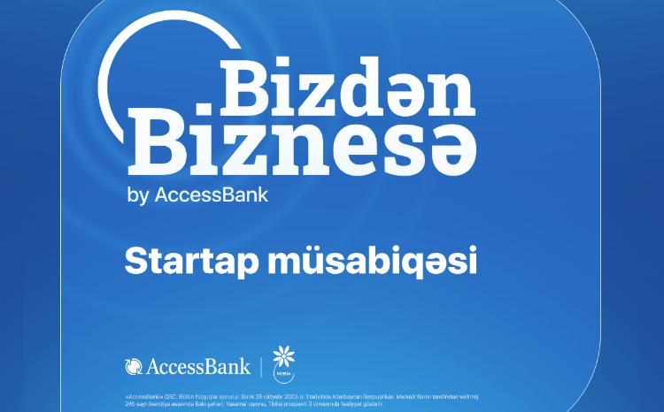 В AccessBank поступило более 400 заявок на участие в стартап-проекте “Bizdən Biznesə” 