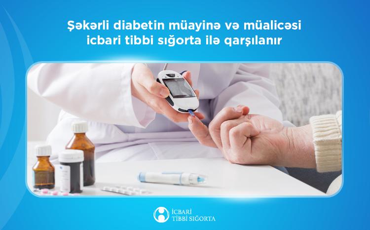 Şəkərli diabetin müayinə və stasionar müalicəsi icbari tibbi sığorta ilə qarşılanır 