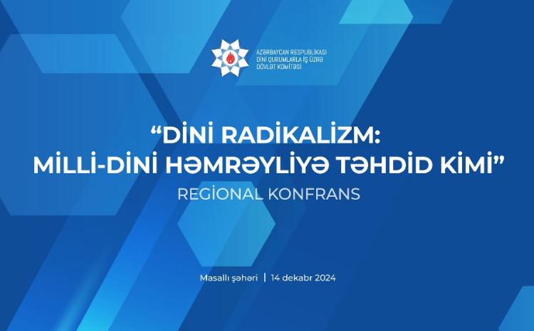 Masallıda “Dini radikalizm milli-dini həmrəyliyə təhdid kimi” mövzusunda konfrans keçiriləcək 