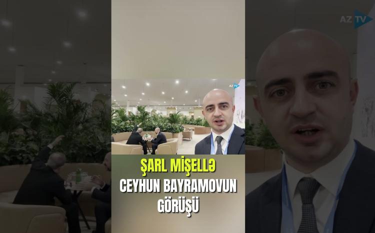 Şarl Mişel Bakıda: Ceyhun Bayramovla müzakirələr aparıldı - VİDEO