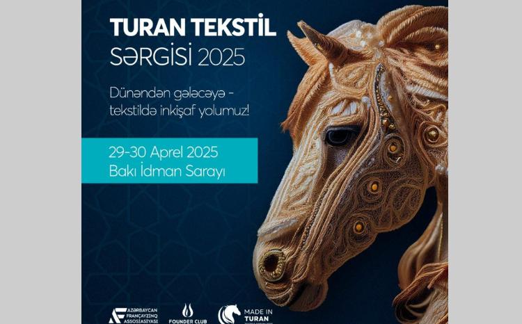Türk dünyasının zəngin tekstil irsi - Turan Tekstil Sərgisində!