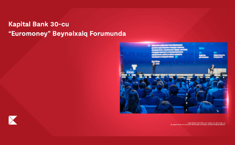 Kapital Bank на 30-м юбилейном Форуме Euromoney Центральной и Восточной Европы 