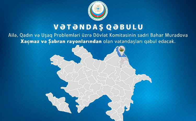 Xaçmazda vətəndaş qəbulu keçiriləcək 