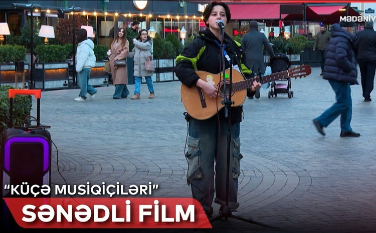 “Küçə musiqiçiləri” adlı sənədli film hazırlanıb - VİDEO