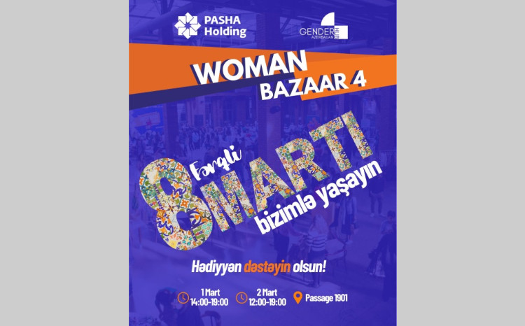 “PAŞA Holdinq”in dəstəyi ilə “Woman Bazaar - Dayanıqlı İnkişaf Proqramı 4” festival günləri keçiriləcək 