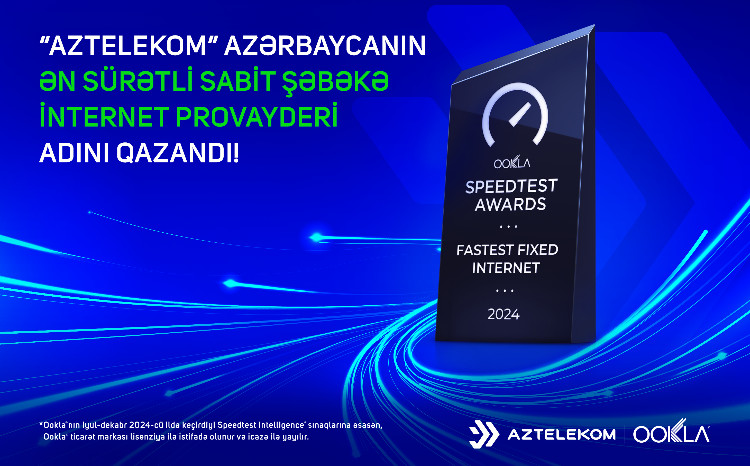 “Aztelekom” Azərbaycanın ən sürətli sabit internet provayderi seçildi - “Ookla” təsdiqlədi!