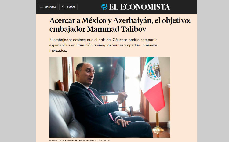 Meksikanın nüfuzlu “El Economista” qəzetində Azərbaycan-Meksika münasibətlərində yeni imkanlardan söz açılıb 