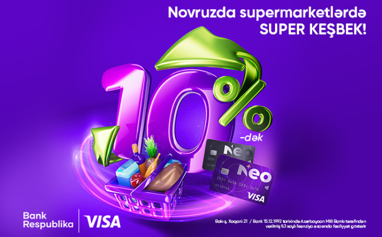 Novruzda supermarket ödənişlərini Neo Visa ilə etdikdə 10%-dək KEŞBEK qazanacaqsınız! 