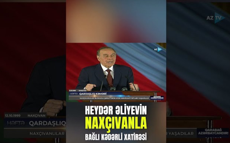 Heydər Əliyevin Naxçıvanla bağlı KƏDƏRLİ XATİRƏSİ - GÖRÜNTÜLƏR