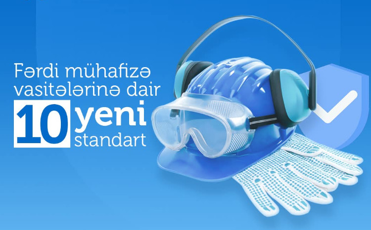 İş yerində təhlükəsizlik: fərdi mühafizə vasitələrinə dair 10 yeni standart 