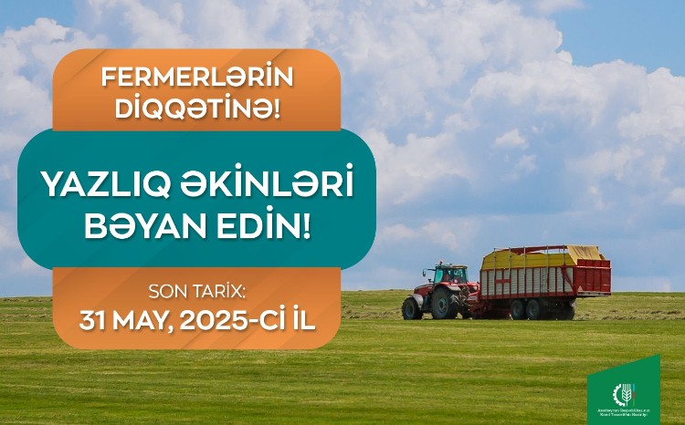 Fermerlərə çağırış: Subsidiya almaq üçün yazlıq əkinlərinizi EKTİS-də bəyan edin! 