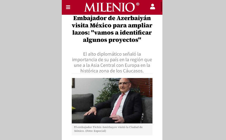 Meksikanın aparıcı "Milenio" qəzetində Elçin Əmirbəyovun Meksikaya səfərinin yekunları işıqlandırılıb 