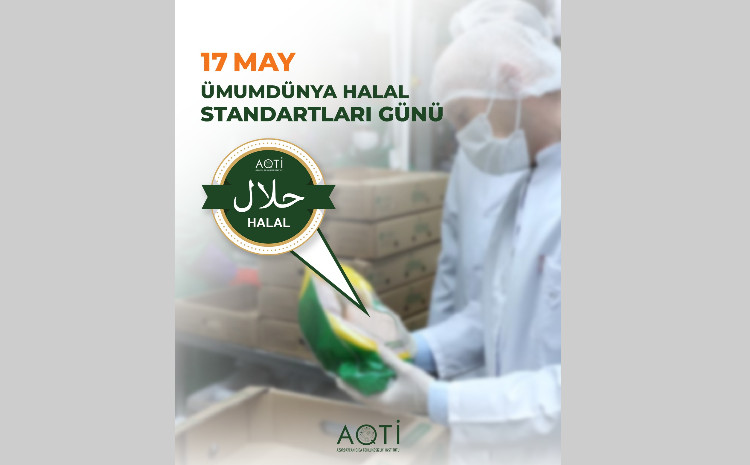 17 may - Ümumdünya Halal Standartları Günüdür 