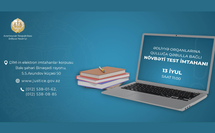 İyulun 13-də ədliyyə orqanlarına qulluğa qəbulla bağlı növbəti test imtahanı keçiriləcək 