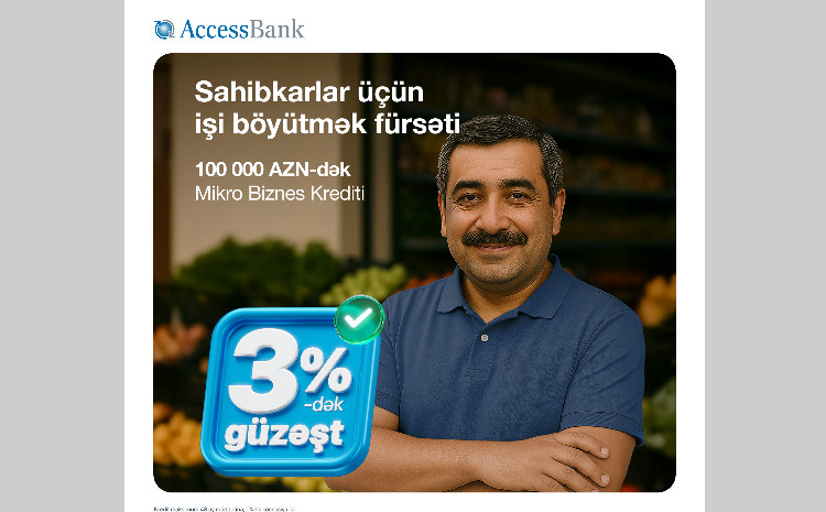 AccessBank-dan mikro və aqro sahibkarlara yay fürsəti - kredit faizlərinə 3%-dək ENDİRİM! 