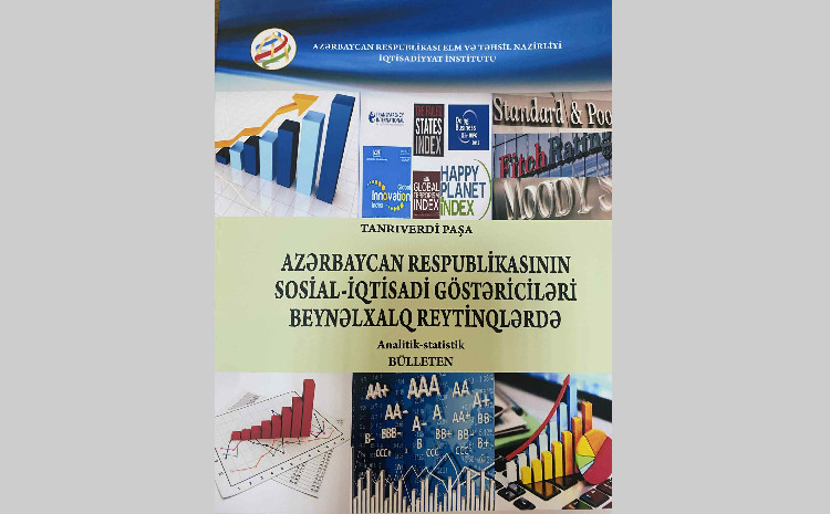Yeni nəşr: “Azərbaycan Respublikasının sosial-iqtisadi göstəriciləri beynəlxalq reytinqlərdə” 