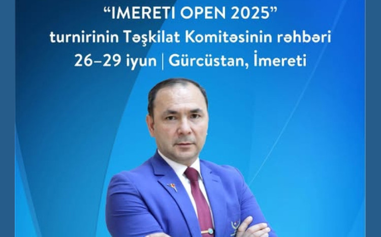 Coşqun Nadirov “IMERETI OPEN 2025” turnirinin Təşkilat Komitəsinə rəhbərlik edəcək 