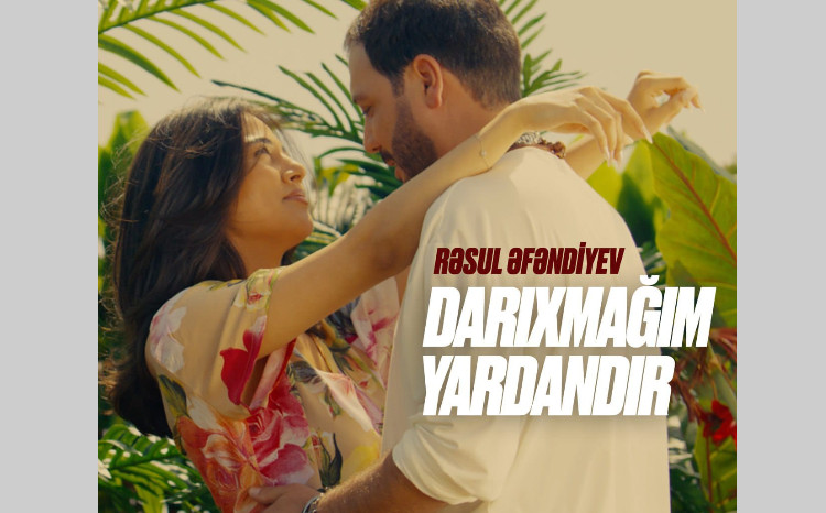 Rəsul Əfəndiyev "Darıxmağım yardandır" deyib dilə gəldi Yeni klip, yoxsa gizli etiraf?