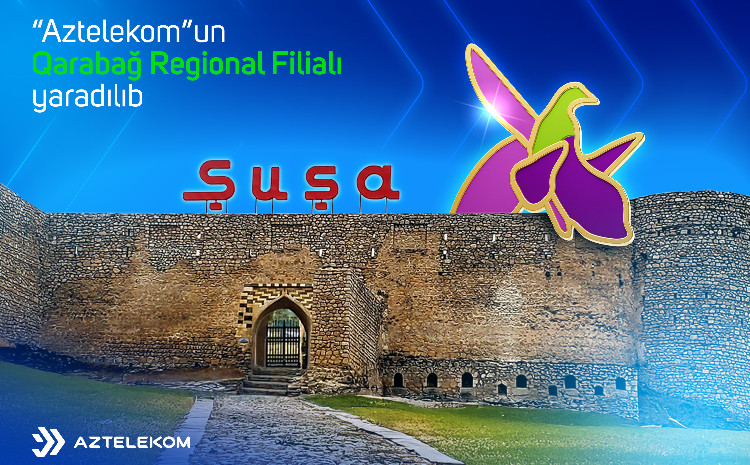 “Aztelekom”un tərkibində Qarabağ Regional Filialı yaradılıb 