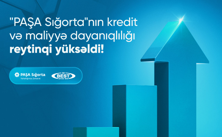 “PAŞA Sığorta”nın beynəlxalq reytinqi yüksəlib! 