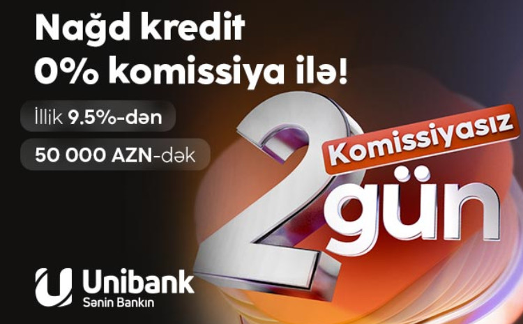 Unibank həftəsonuna özəl komissiyasız kredit kampaniyası keçirir 