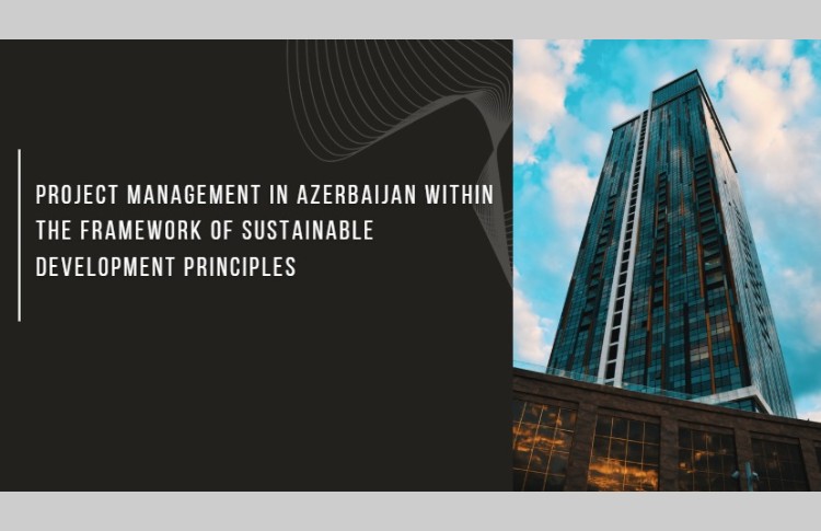 Project Management in Azerbaijan within the Framework of Sustainable Development Principles 