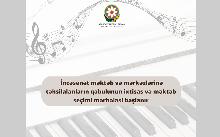 İncəsənət məktəb və mərkəzlərinə ixtisas və məktəb seçimi mərhələsi başlanır 