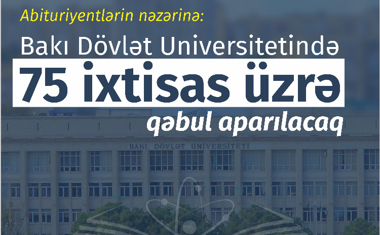 Abituriyentlərin nəzərinə: BDU-da 75 ixtisas üzrə qəbul aparılacaq 
