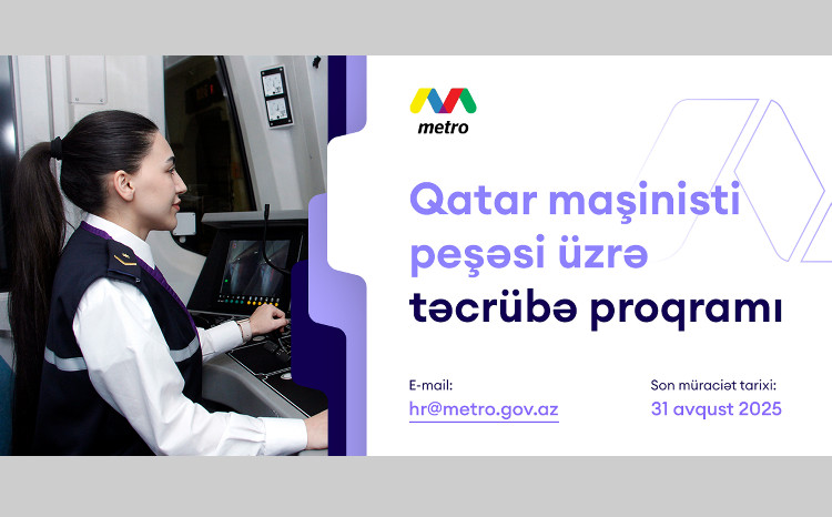 Bakı Metropoliteni qatar maşinisti peşəsi üzrə təcrübə proqramı elan edir 