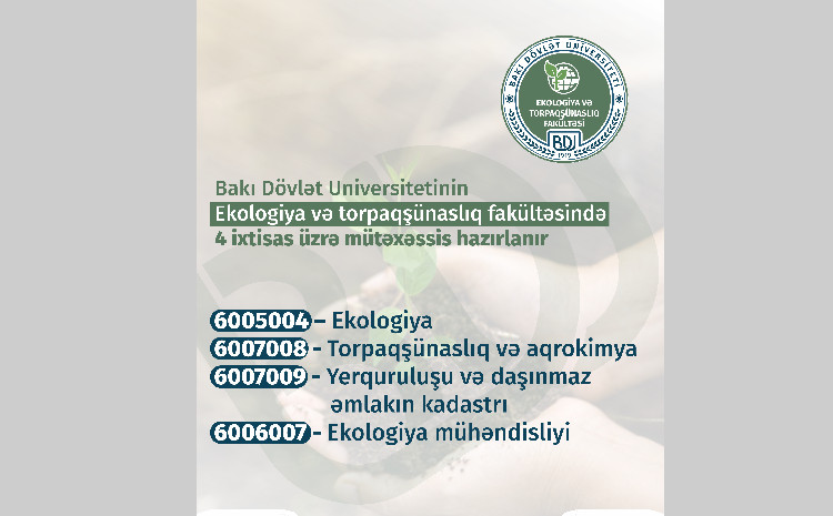 BDU-nun Ekologiya və torpaqşünaslıq fakültəsini seçmək istəyən abituriyentlərin diqqətinə! 