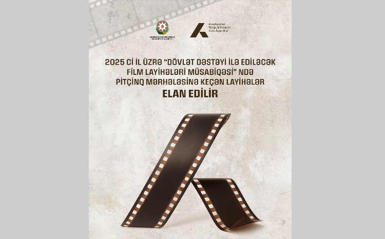 2025-ci il üzrə “Dövlət dəstəyi ilə istehsal ediləcək film layihələri” müsabiqəsinin pitçinq mərhələsinə keçən layihələr elan olunub 
