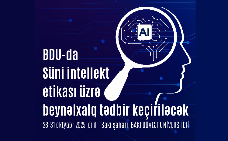 Oktyabrın 28-31-də BDU-da Süni intellekt etikası üzrə beynəlxalq tədbir keçiriləcək 