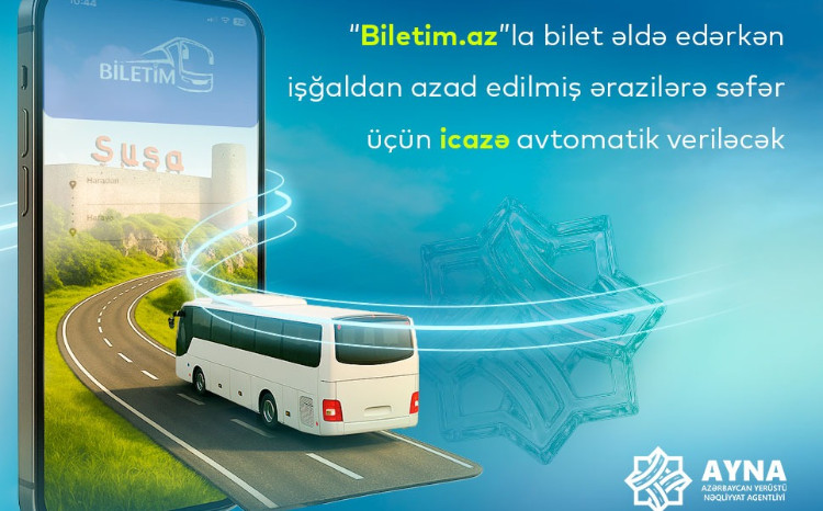 “Biletim.az” portalından bilet əldə edən vətəndaşlarımıza işğaldan azad edilmiş ərazilərə səfər üçün icazə avtomatik verilir 