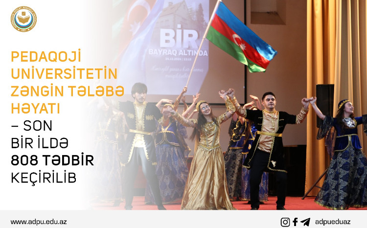 Pedaqoji Universitetin zəngin tələbə həyatı - son bir ildə 808 tədbir keçirilib 