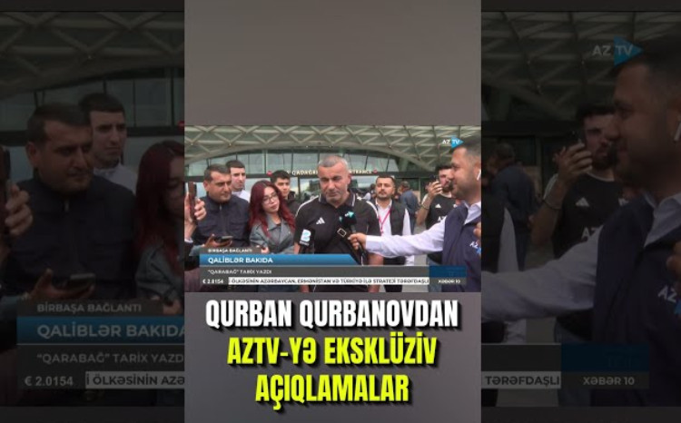 Qurban Qurbanovdan AzTV-yə EKSKLÜZİV AÇIQLAMALAR - VİDEO
