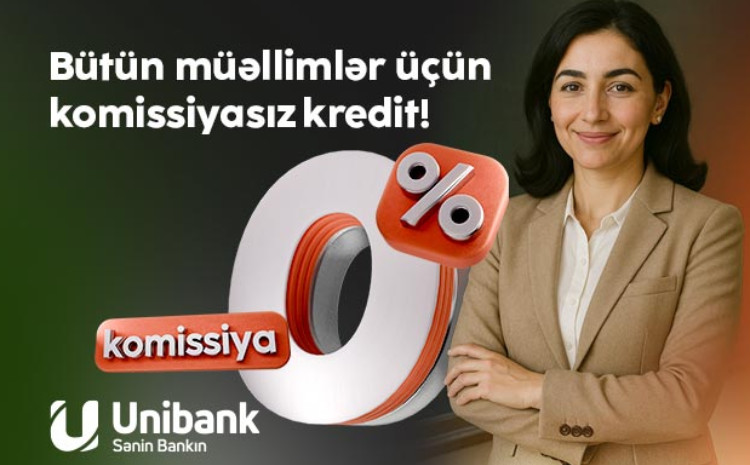 Unibank müəllimlər üçün 0 % komissiyalı kredit kampaniyası keçirir 