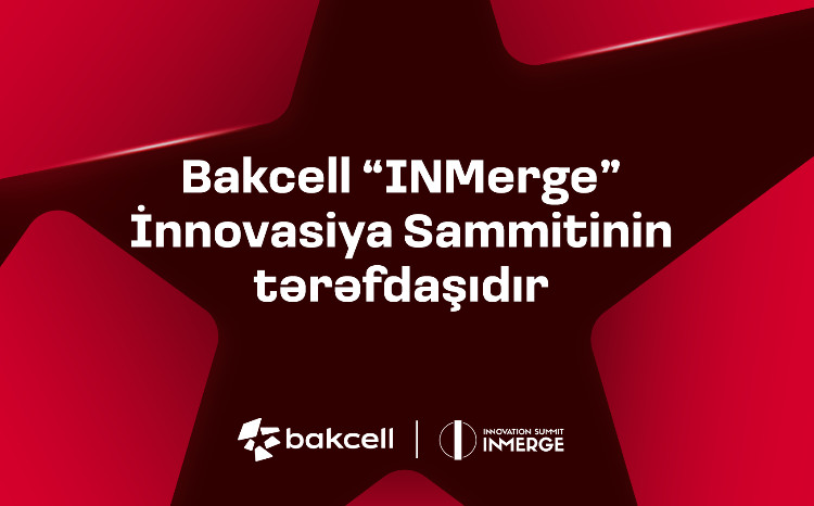 Bakcell является партнером самого престижного саммита по инновациям в регионе 