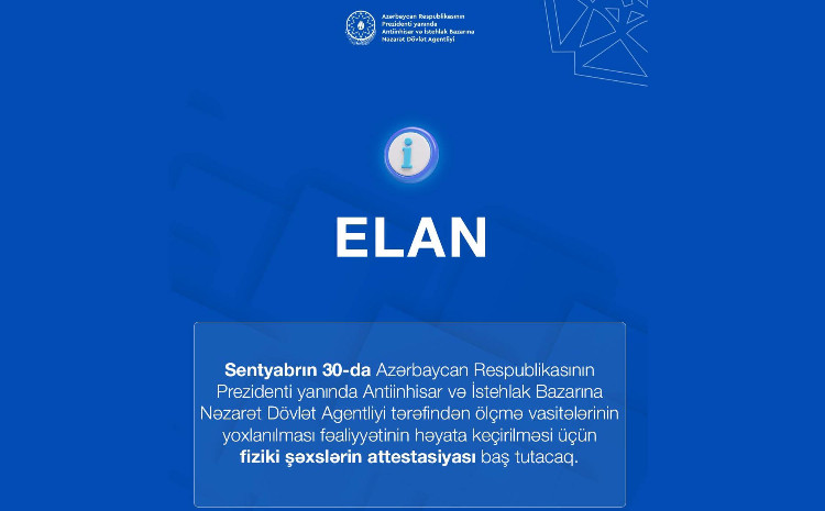Ölçmə vasitələrinin yoxlanılmasını həyata keçirən fiziki şəxslərin növbəti attestasiyası keçiriləcək 