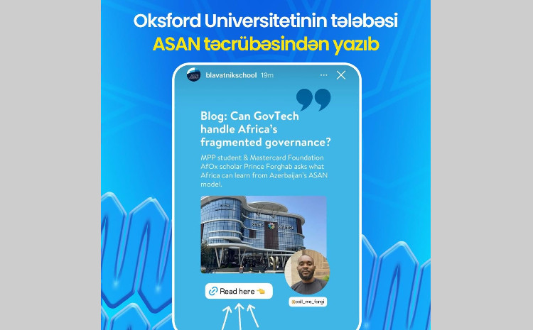 Oksford Universitetinin tələbəsi ASAN təcrübəsindən yazıb 